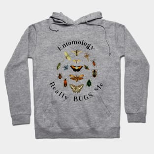 Entomology Really Bugs Me / Insects /Bugs Hoodie